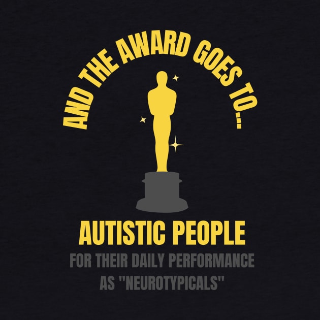 And the Award Goes to Autistic People for their Daily Performance as "Neurotypicals" by nathalieaynie